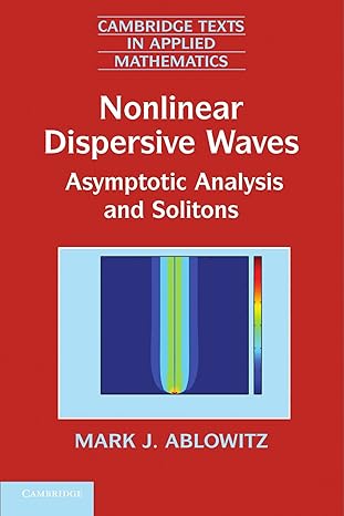 nonlinear dispersive waves asymptotic analysis and solitons 1st edition mark j. ablowitz 1107664101,