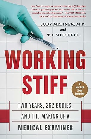 working stiff two years 262 bodies and the making of a medical examiner 1st edition judy melinek md ,t j