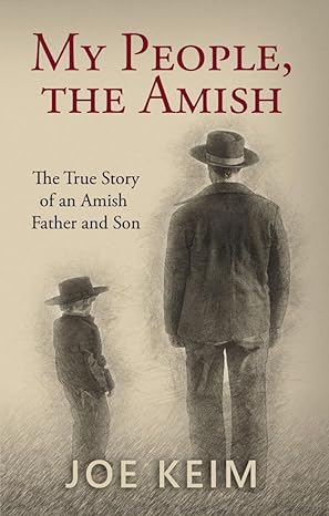 my people the amish the true story of an amish father and son 1st edition joe keim 1622454456, 978-1622454457
