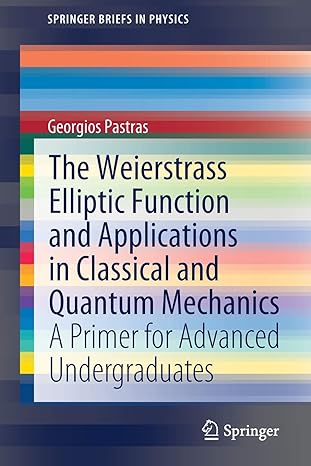 the weierstrass elliptic function and applications in classical and quantum mechanics a primer for advanced