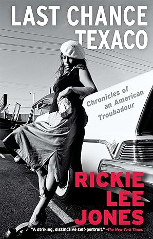 last chance texaco chronicles of an american troubadour 1st edition rickie lee jones 0802159850,
