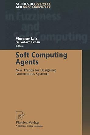 soft computing agents new trends for designing autonomous systems 1st edition salvatore sessa 3662003503,