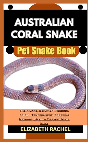 australian coral snake pet snake book their care behavior feeding origin temperament breeding methods health