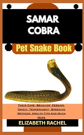 samar cobra pet snake book their care behavior feeding origin temperament breeding methods health tips and