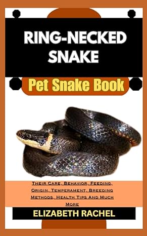 ring necked snake pet snake book their care behavior feeding origin temperament breeding methods health tips