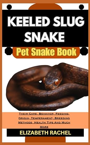 keeled slug snake pet snake book their care behavior feeding origin temperament breeding methods health tips