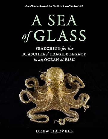 a sea of glass searching for the blaschkas fragile legacy in an ocean at risk 1st edition drew harvell ,harry