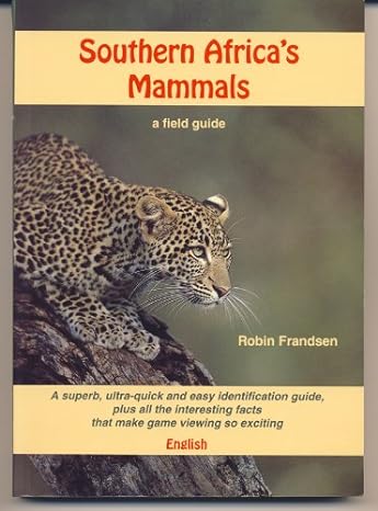 southern africas mammals a field guide 1st edition robin frandsen 0958421218, 978-0958421218