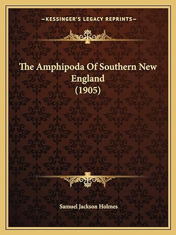 the amphipoda of southern new england 1905 1st edition samuel jackson holmes 1166941469, 978-1166941468