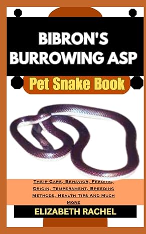 bibrons burrowing asp pet snake book their care behavior feeding origin temperament breeding methods health