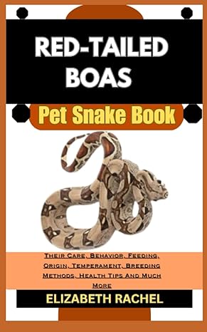 red tailed boas pet snake book their care behavior feeding origin temperament breeding methods health tips