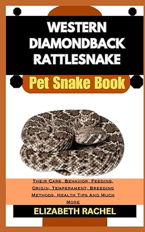western diamondback rattlesnake pet snake book their care behavior feeding origin temperament breeding