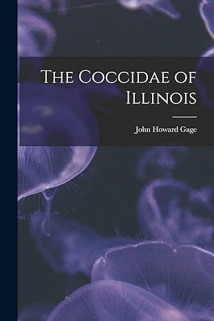 the coccidae of illinois 1st edition john howard gage 1013637615, 978-1013637612