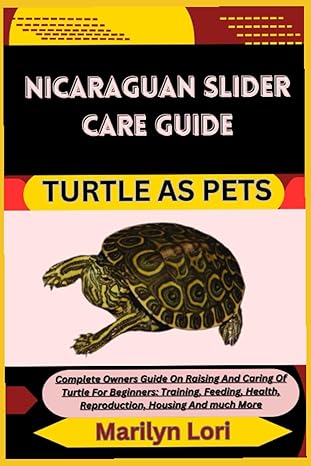 nicaraguan slider care guide turtle as pets complete owners guide on raising and caring of turtle for