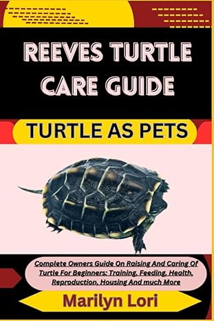 reeves turtle care guide turtle as pets complete owners guide on raising and caring of turtle for beginners