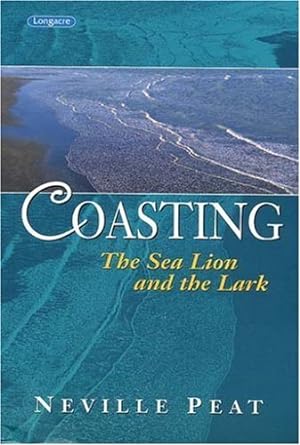 coasting the sea lion and the lark 1st edition neville peat 1877135577, 978-1877135576