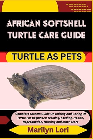 african softshell turtle care guide turtle as pets complete owners guide on raising and caring of turtle for