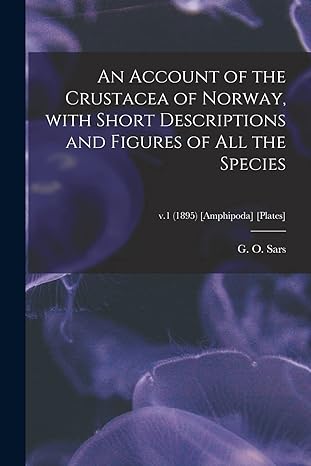an account of the crustacea of norway with short descriptions and figures of all the species v 1 amphipoda