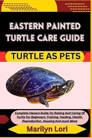 eastern painted turtle care guide turtle as pets complete owners guide on raising and caring of turtle for