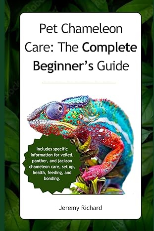 pet chameleon care the complete beginners guide 1st edition jeremy richard b0cj4kdwl5, 979-8861443616