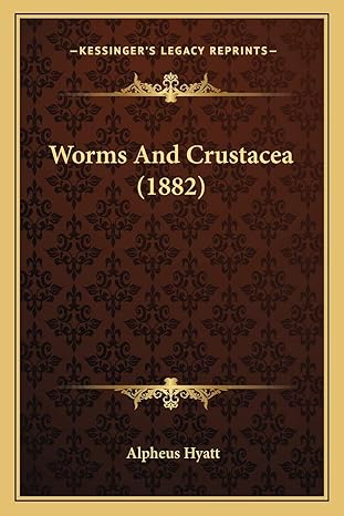 worms and crustacea 1st edition alpheus hyatt 1167178025, 978-1167178023