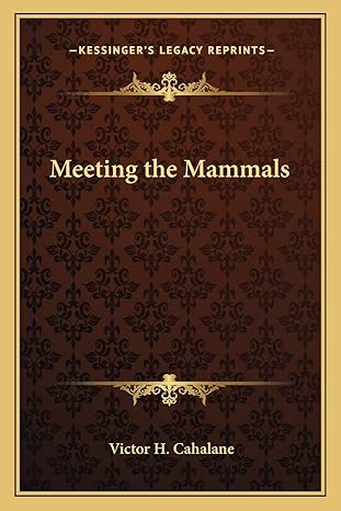 meeting the mammals 1st edition victor h cahalane 116276208x, 978-1162762081