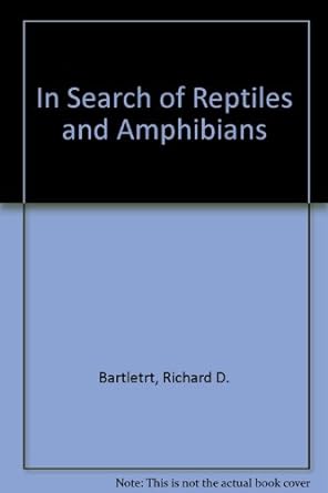 in search of reptiles and amphibians 1st edition richard d bartlett ,color plates b000kvafmm
