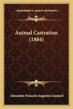 animal castration 1884 1st edition alexandre francois augustin liautard 1165307294, 978-1165307296