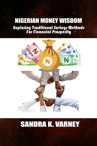 nigerian money wisdom exploring traditional savings methods for financial prosperity 1st edition sandra k.