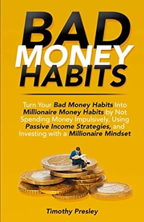 bad money habits turn your bad money habits into millionaire money habits by not spending money impulsively