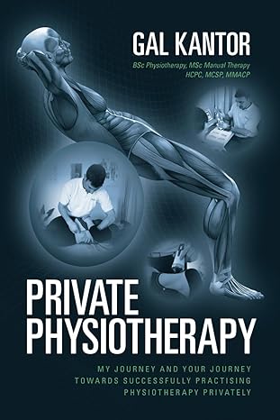 private physiotherapy my journey and your journey towards successfully practising physiotherapy privately 1st