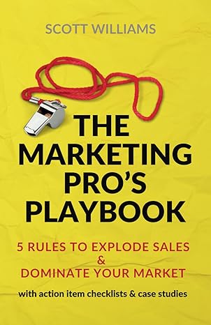 The Marketing Pro S Playbook 5 Rules To Explode Sales And Dominate Your Market