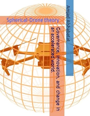 governance innovation and change in an accelerated world spherical drone theory 1st edition dr. amjad
