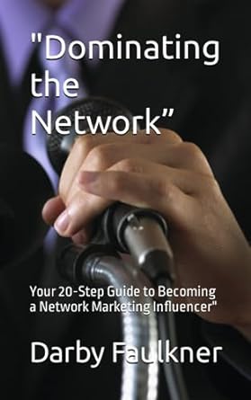 dominating the network your 20 step guide to becoming a network marketing influencer 1st edition darby