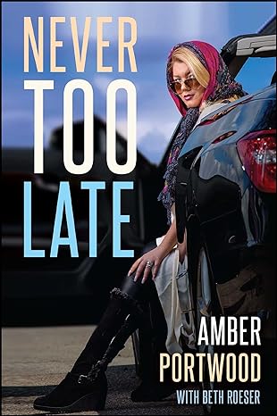 never too late 1st edition amber portwood 1682613275, 978-1682613276