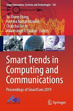 smart trends in computing and communications proceedings of smartcom 2019 1st edition yu dong zhang, jyotsna