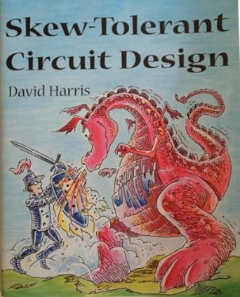 skew tolerant circuit design 1st edition david harris 155860636x, 978-1558606364
