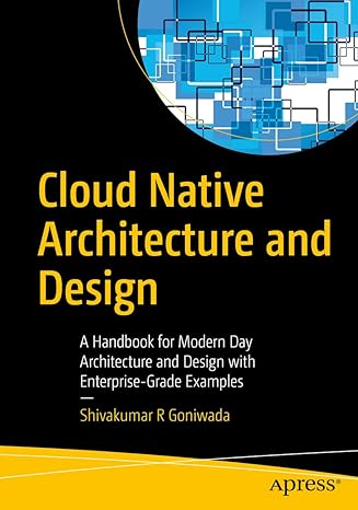 cloud native architecture and design a handbook for modern day architecture and design with enterprise grade