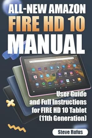 all new amazon fire hd 10 manual user guide and full instructions for fire hd 10 tablet 11th generation 1st