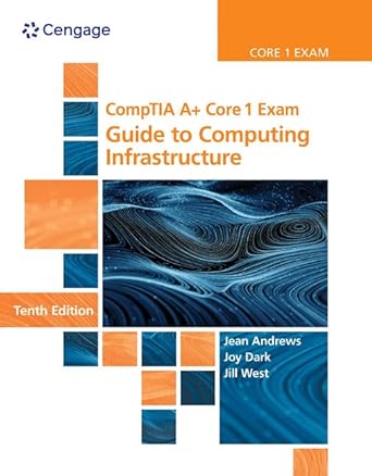 comptia a+ core 1 exam guide to computing infrastructure 10th edition jean andrews ,joy shelton ,jill west