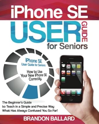 iphone se user guide for seniors how to use your new iphone se correctly the beginners guide to teach in a