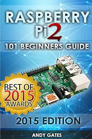 paspberry pi2 101 beginners guide 2015th edition andy gates 151157951x, 978-1511579513