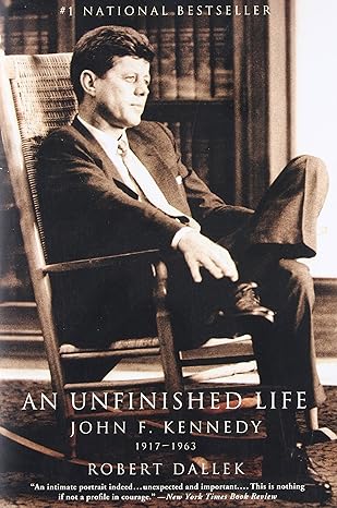 an unfinished life john f kennedy 1917 1963 1st edition robert dallek 0316907928, 978-0316907927