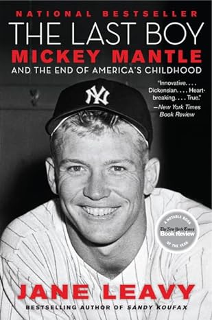 the last boy mickey mantle and the end of americas childhood 1st edition jane leavy 0060883537, 978-0060883539