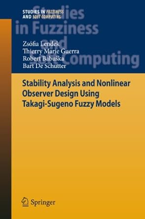stability analysis and nonlinear observer design using takagi sugeno fuzzy models 2011 edition zsofia lendek,
