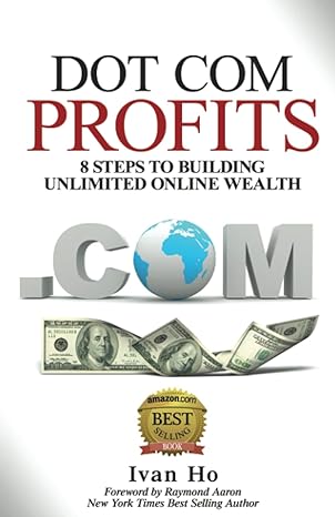 dot com profits 8 steps to building unlimited online wealth 1st edition ivan ho ,raymond aaron 177277006x,