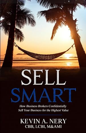 Sell Smart How Business Brokers Confidentially Sell Your Business For The Highest Value
