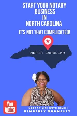 start your notary business in north carolina it s not that complicated 1st edition kimberly y nunnally