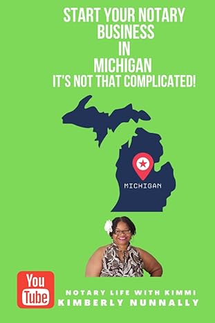 start your notary business in michigan it s not that complicated 1st edition kimberly nunnally 979-8372081086
