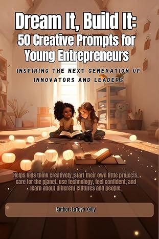 young entrepreneurs imagination workshop 50 creative prompts to ignite your business dreams 1st edition mrs